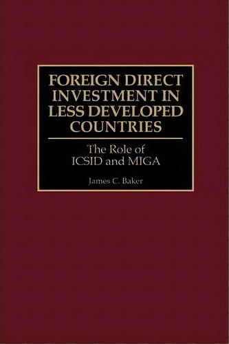 Foreign Direct Investment In Less Developed Countries, De James C. Baker. Editorial Abc Clio, Tapa Dura En Inglés