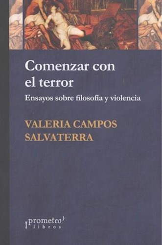 Comenzar Con El Terror-  Ensayos Sobre Filosofia Y Violencia