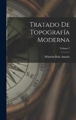 Libro Tratado De Topografia Moderna; Volume 2 - Hilariã³n...