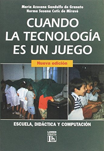 Libro Cuando La Tecnologia Es Un Juego Escuela Didactica Com