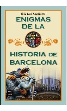 Enigmas De La Historia De Barcelona - Caballero, Jose Luis
