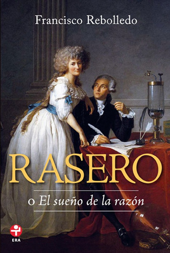 Rasero: o El sueño de la razón, de Rebolledo, Francisco. Editorial Ediciones Era en español, 2012