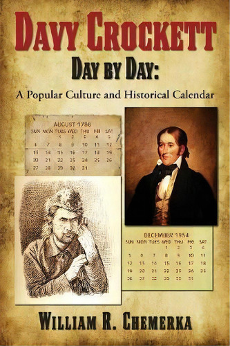 Davy Crockett Day By Day : A Popular Culture And Historical Calendar, De William R Chemerka. Editorial Bearmanor Media, Tapa Blanda En Inglés