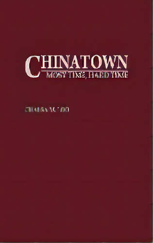 Chinatown : Most Time, Hard Time, De Chalsa Loo. Editorial Abc-clio, Tapa Dura En Inglés