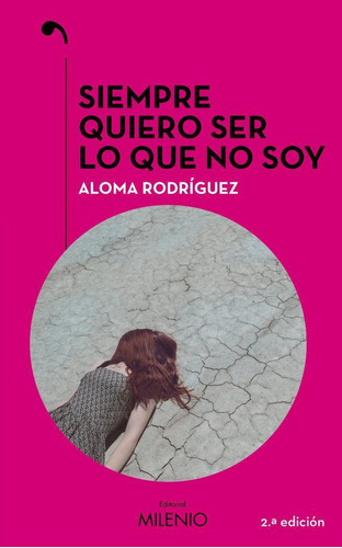 Libro: Siempre Quiero Ser Lo Que No Soy. Rodriguez Gascon, A