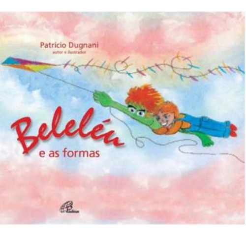 Beleléu E As Formas, De Patrício Dugnani. Série Série Beleléu, Vol. 1. Editora Paulinas, Capa Mole, Edição 1 Em Português, 2011