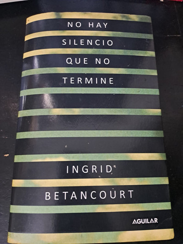 No Hay Silencio Que No Termine-ingrid Bentancourt-aguilar