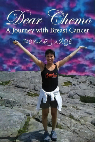 Dear Chemo : A Journey With Breast Cancer, De Donna Judge. Editorial La Maison Publishing, Inc., Tapa Blanda En Inglés