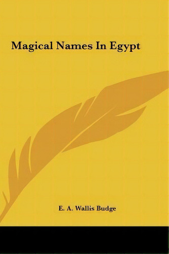 Magical Names In Egypt, De Professor E A Wallis Budge. Editorial Kessinger Publishing, Tapa Dura En Inglés