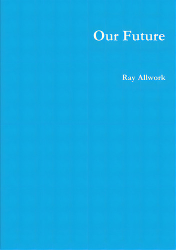 Our Future, De Allwork, Ray. Editorial Lulu Pr, Tapa Blanda En Inglés