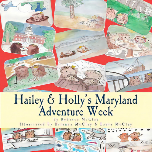 Hailey & Holly's Maryland Adventure Week: Two Cousins Explore Annapolis, The Chesapeake Bay And O..., De Mcclay, Brianna. Editorial Createspace, Tapa Blanda En Inglés