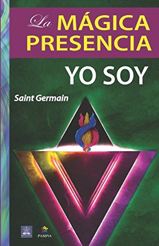 La Magica Presencia Yo Soy -metafisica Esencial-