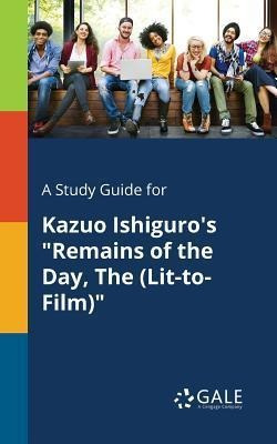 A Study Guide For Kazuo Ishiguro's  Remains Of The Day, T...