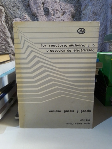 Los Reactores Nucleares Y La Producción De Electricidad