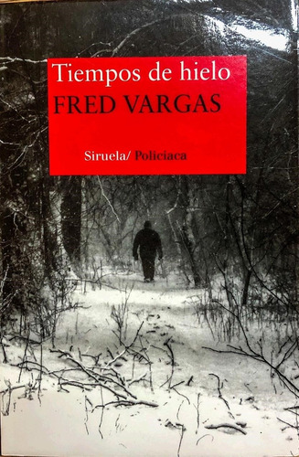 Tiempos De Hielo  Fred Vargas  Siruela