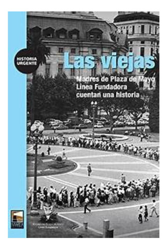 Las Viejas - Madres De Plaza De Mayo Linea.