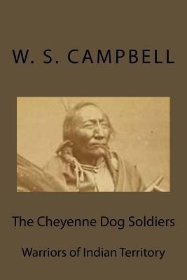 The Cheyenne Dog Soldiers : Warriors Of Indian Territory ...