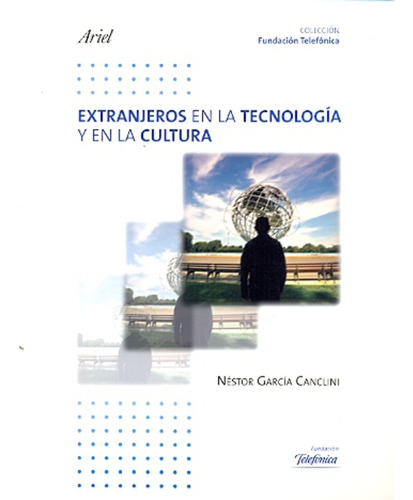 Extranjeros En La Tecnologia Y En La Cultura - Nestor García