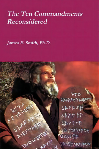 The Ten Commandments Reconsidered, De Smith, James E.. Editorial Lulu Pr, Tapa Blanda En Inglés