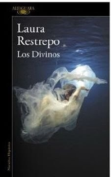 Los Divinos Laura Restrepo · Alfaguara