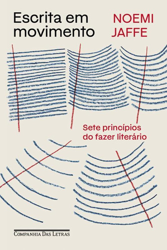 Escrita Em Movimento Sete Princípios Do Fazer Literário