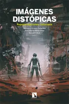Comprar Imagenes Distopicas Representaciones Culturales, De Urraco Solanilla, Mariano. Editorial Los Libros De La Catarata, Tapa Blanda En Español, 2022