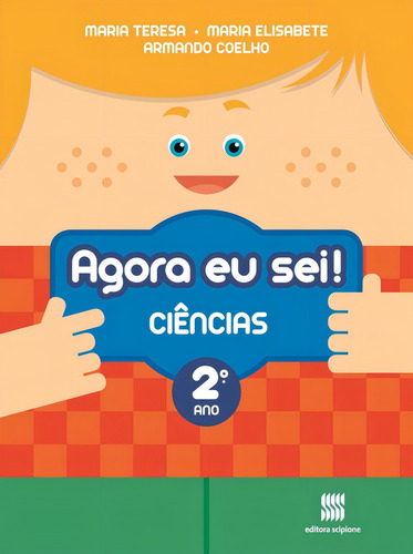 Agora eu sei! Ciências naturais - 2º Ano, de Teresa, Maria. Agora eu Sei! Editorial Scipione Didáticos, capa mole em português, 2012