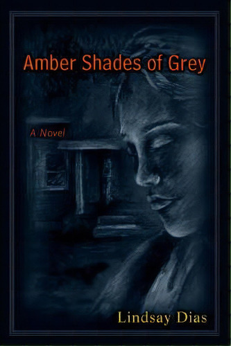 Amber Shades Of Grey, De Lindsay Dias. Editorial Iuniverse, Tapa Blanda En Inglés