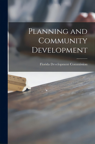 Planning And Community Development, De Florida Development Commission., Vol. 1. Editorial Hassell Street Pr, Tapa Blanda En Inglés
