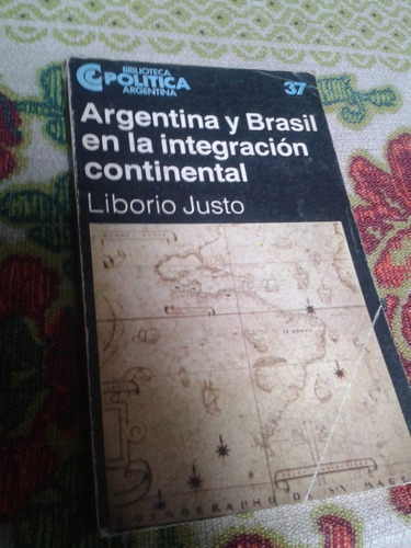 Argentina Brasil En Integracion Continental Justo Ceal Envio