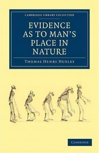 Cambridge Library Collection - Darwin, Evolution And Genetics: Evidence As To Man's Place In Nature, De Thomas Henry Huxley. Editorial Cambridge University Press, Tapa Blanda En Inglés