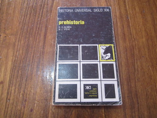 Prehistoria - M.h.alimen & M. J. Steve - Ed: Siglo Veintiuno