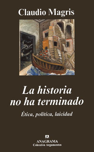 HISTORIA NO HA TERMINADO, LA, de Magris, Claudio. Editorial Anagrama, tapa pasta dura, edición 1a en español, 2008