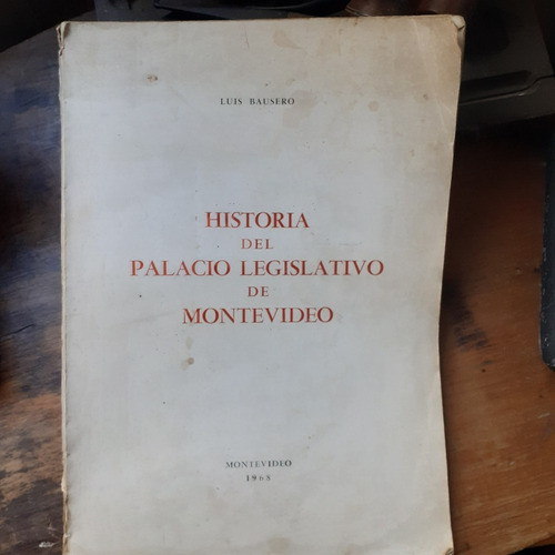 Historia Del Palacio Legislativo De Montevideo/bausero-dedic (Usado)