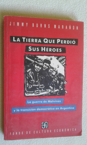 La Tierra Que Perdió Sus Héroes - J. B. Marañón- Ed. Fce