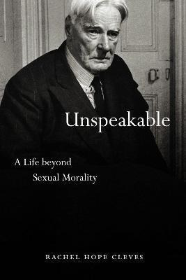 Unspeakable : A Life Beyond Sexual Morality - Rac (hardback)