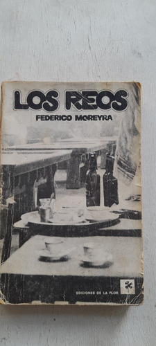 Los Reos De Federico Moreyra - De La Flor  (usado)