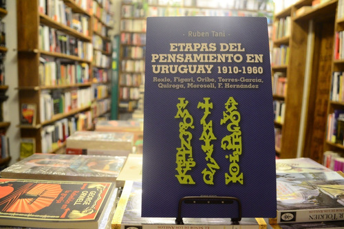 Etapas Del Pensamiento En Uruguay 1910 - 1960. Ruben Tani.