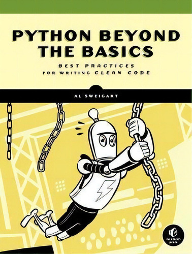 Beyond The Basic Stuff With Python : Best Practices For Writing Clean Code, De Al Sweigart. Editorial No Starch Press,us, Tapa Blanda En Inglés
