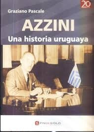 Azzini. Una Historia Uruguaya - Graziano Pascale
