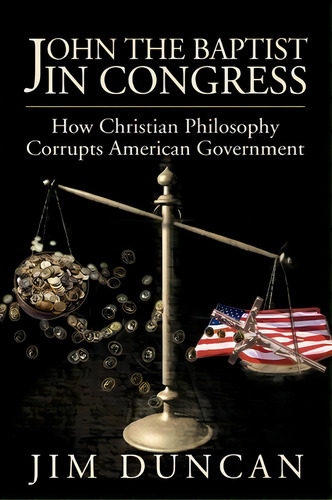 John The Baptist In Congress, De Jim Duncan. Editorial Iuniverse, Tapa Blanda En Inglés
