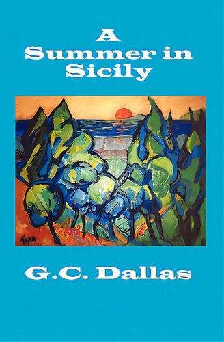 A Summer In Sicily, De Dallas, G. C.. Editorial Createspace, Tapa Blanda En Inglés