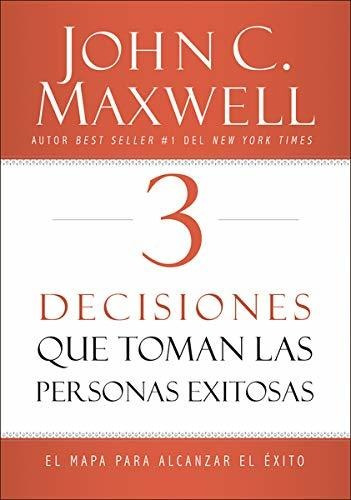 Libro : 3 Decisiones Que Toman Las Personas Exitosas El Map