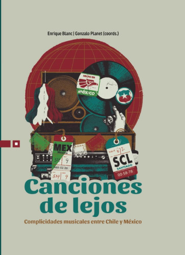 Libro: Canciones De Lejos: Complicidades Musicales Entre Chi