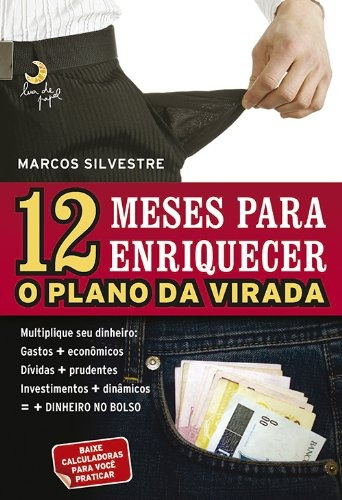 12 meses para enriquecer (Masculino): o plano da virada, de Silvestre, Marcos. Editorial Casa dos Mundos Produção Editorial e Games LTDA, capa mole em português, 2010