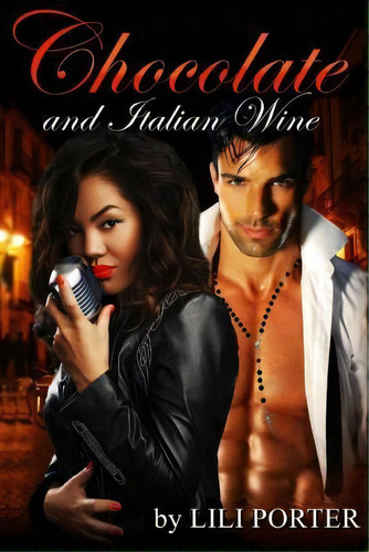 Chocolate And Italian Wine, De Lili Porter. Editorial Createspace Independent Publishing Platform, Tapa Blanda En Inglés