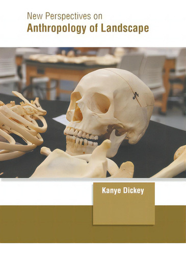 New Perspectives On Anthropology Of Landscape, De Dickey, Kanye., Vol. 1. Editorial Murphy & Moore Pub, Tapa Dura En Inglés