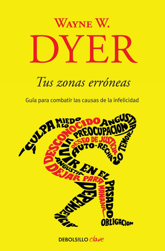 Tus Zonas Erróneas, de Dyer, Wayne W.. Serie Clave, vol. 0.0. Editorial Debolsillo, tapa blanda, edición 2.0 en español, 2011