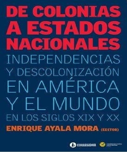 Libro De Colonias A Estados Nacionales  .independecias Y Des