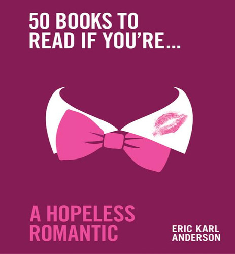 50 Books To Read If You're A Hopeless Romantic, De Eric Karl Anderson. Editorial Murdoch Books, Tapa Dura En Inglés